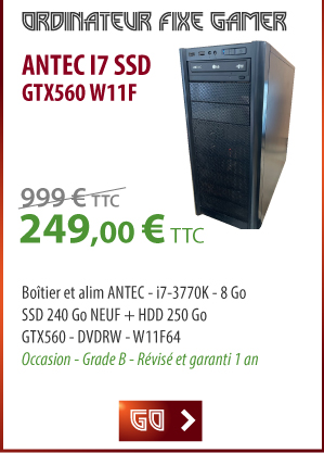 Ordinateur fixe gamer ANTEC i7 SSD GTX560 W11F